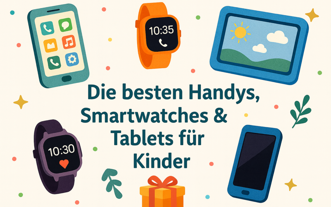 Handy, Smartwatches, Tablets für Kinder