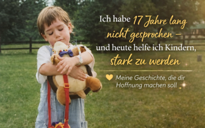 Ich habe 17 Jahre lang nicht gesprochen – Heute helfe ich Kindern, stark zu werden