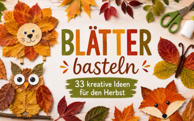 Blätter basteln mit Kindern: 33 kreative Ideen für den Herbst